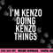 I M KENZO DOING KENZO THINGS Name Funny Birthday Gift Idea png, sublimation copy.jpg