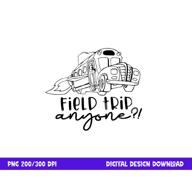 Field-Day 2023 Field Trip Anyone Magic School Bus Teacher png, sublimation copy.jpg