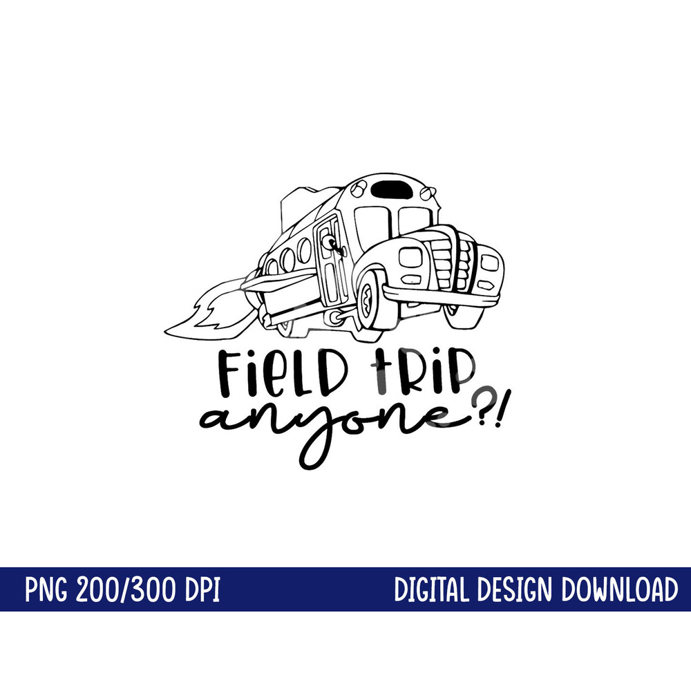 Field-Day 2023 Field Trip Anyone Magic School Bus Teacher png, sublimation copy.jpg