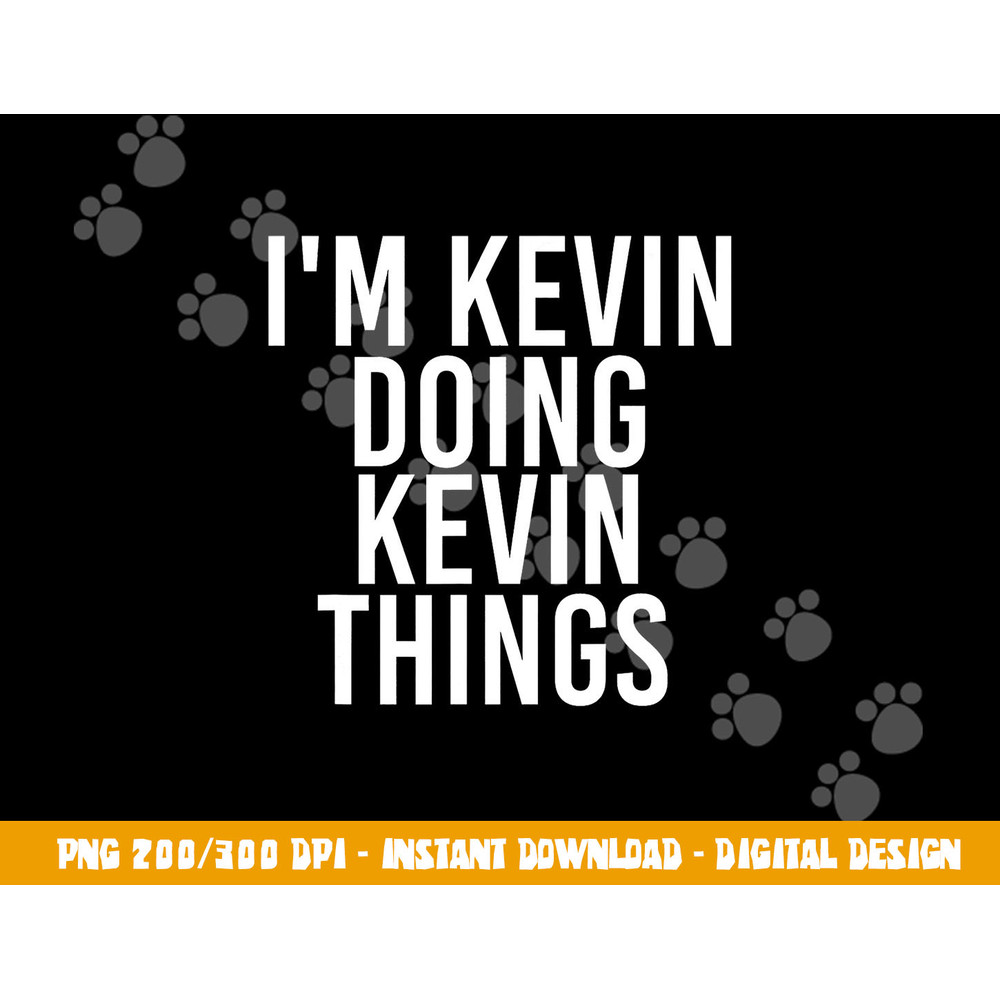 I M KEVIN DOING KEVIN THINGS Shirt Funny Christmas Gift Idea png, sublimation copy.jpg
