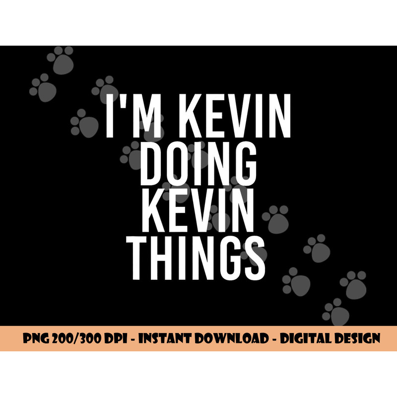 I M KEVIN DOING KEVIN THINGS Shirt Funny Christmas Gift Idea png, sublimation copy.jpg