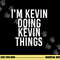 I M KEVIN DOING KEVIN THINGS Shirt Funny Christmas Gift Idea png, sublimation copy.jpg