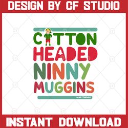 Cotton Headed Ninny Muggins - .svg .png .pdf .eps .dxf - Instant Download - Cut File