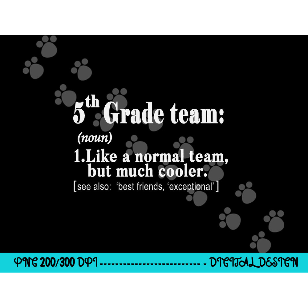 Fifth 5th Grade Team Definition T Shirt Teacher Team Gift png, sublimation copy.jpg