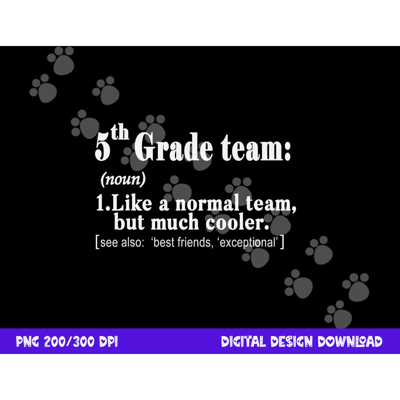 Fifth 5th Grade Team Definition T Shirt Teacher Team Gift png, sublimation copy.jpg