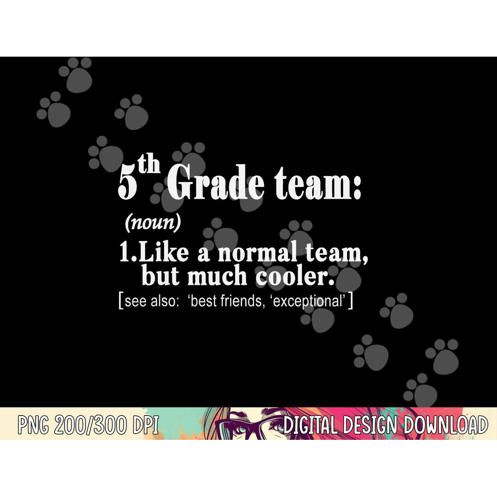 Fifth 5th Grade Team Definition T Shirt Teacher Team Gift png, sublimation copy.jpg