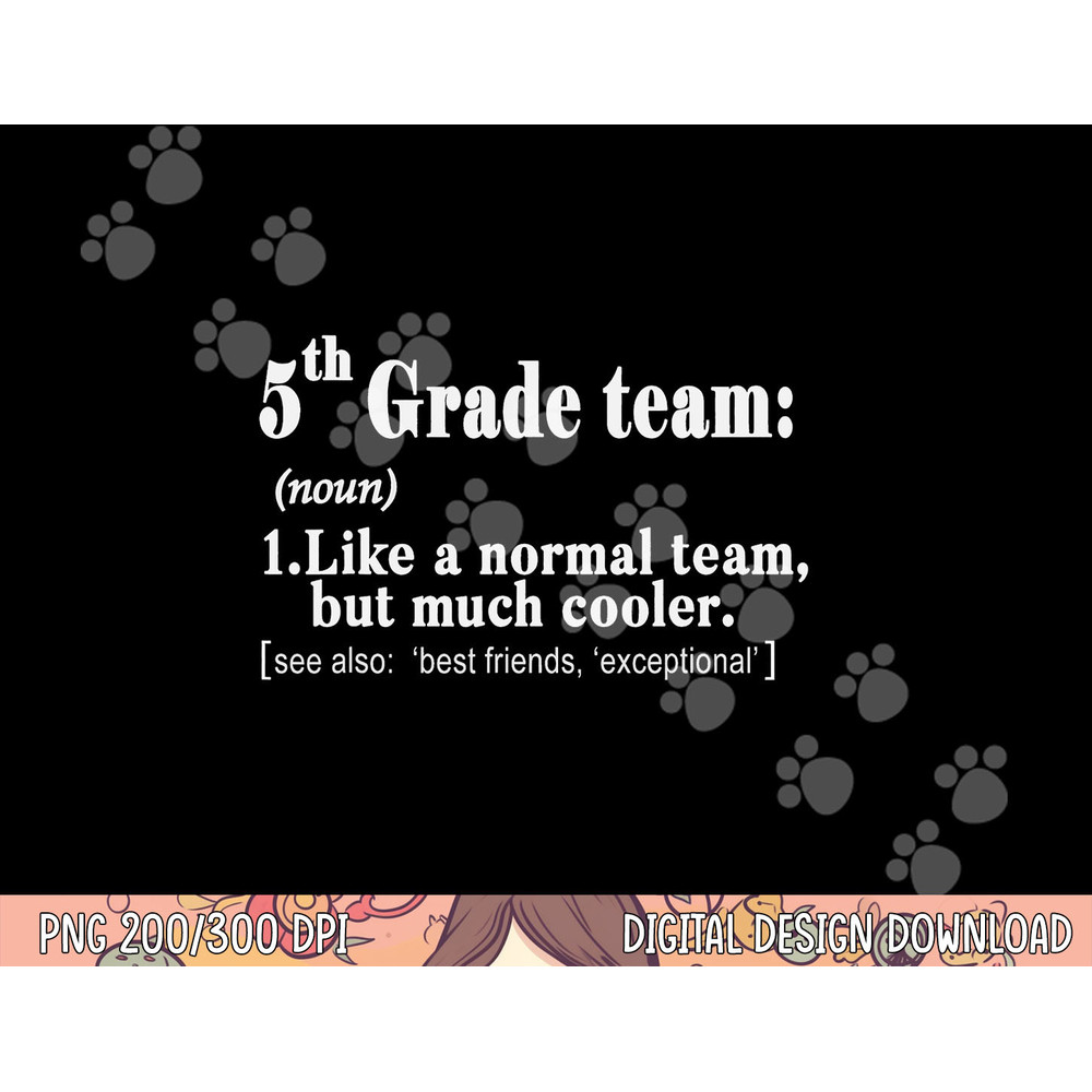Fifth 5th Grade Team Definition T Shirt Teacher Team Gift png, sublimation copy.jpg