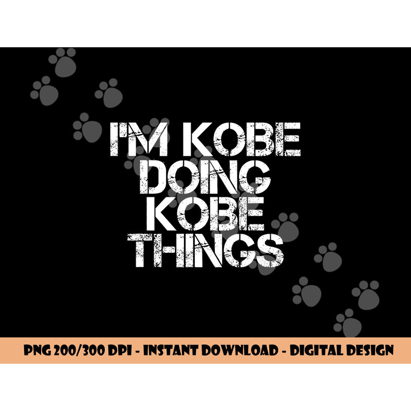 I M KOBE DOING KOBE THINGS Name Funny Birthday Idea png, sublimation copy.jpg
