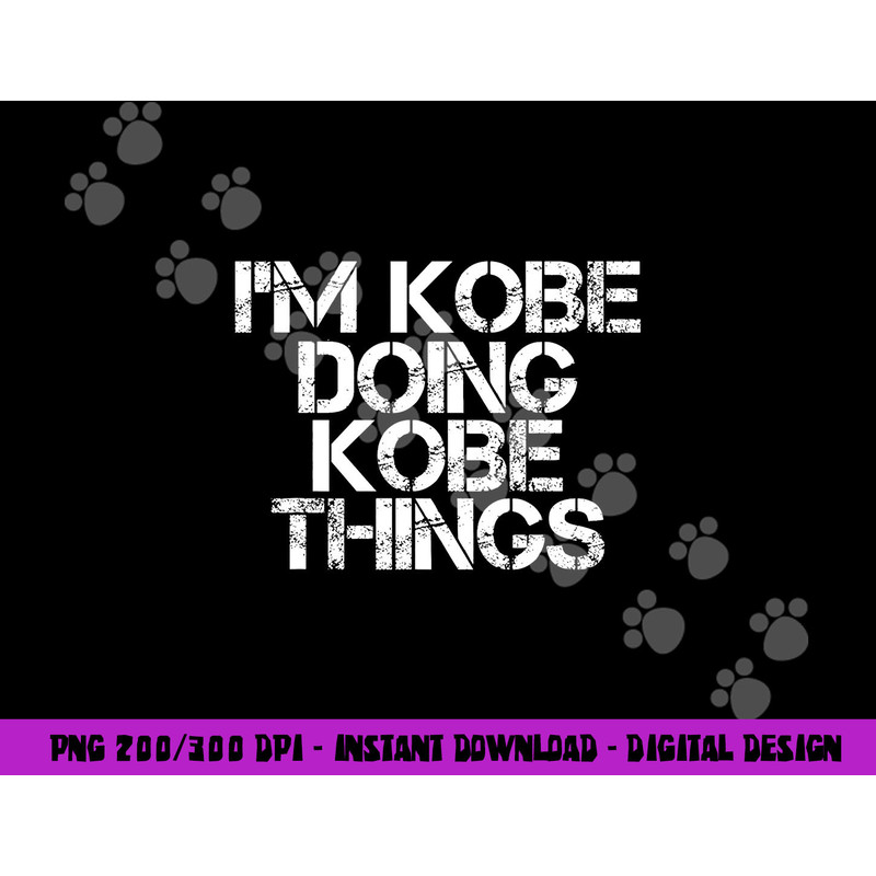 I M KOBE DOING KOBE THINGS Name Funny Birthday Idea png, sublimation copy.jpg