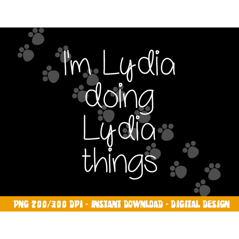 I m LYDIA Doing Funny Things Women Name Birthday Gift Idea png, sublimation copy.jpg