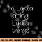 I m LYDIA Doing Funny Things Women Name Birthday Gift Idea png, sublimation copy.jpg