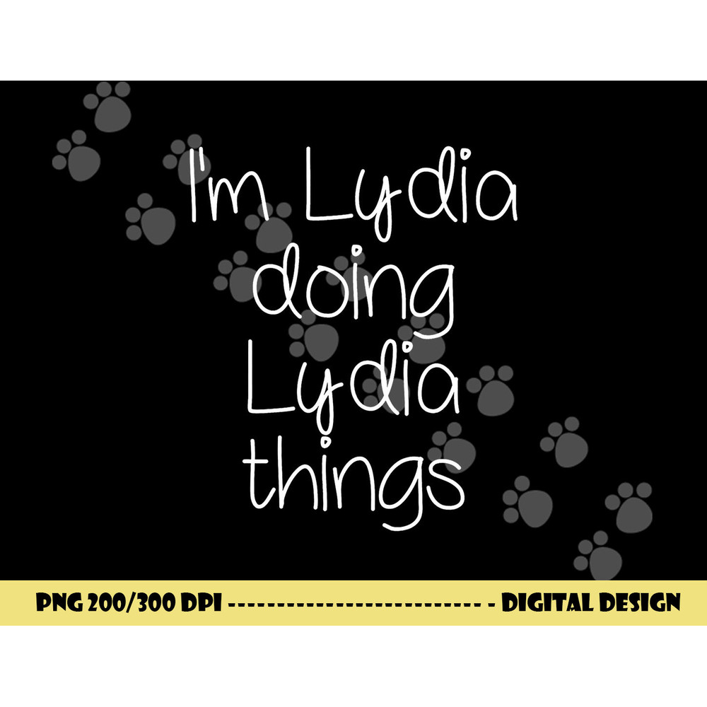 I m LYDIA Doing Funny Things Women Name Birthday Gift Idea png, sublimation copy.jpg