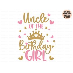 uncle of the birthday girl svg, birthday girl svg png jpg dxf, birthday svg, birthday princess svg, birthday shirt svg,