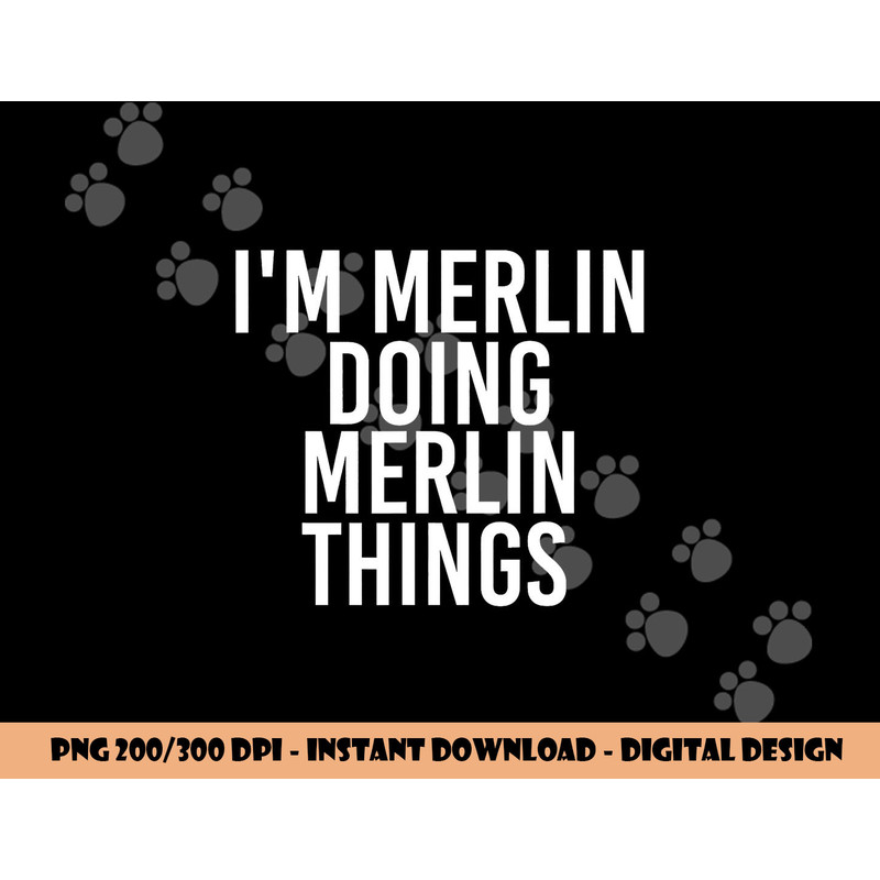 I M MERLIN DOING MERLIN THINGS Funny Birthday Name Gift Idea png, sublimation copy.jpg