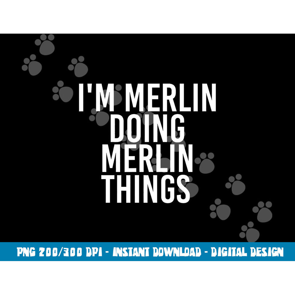 I M MERLIN DOING MERLIN THINGS Funny Birthday Name Gift Idea png, sublimation copy.jpg