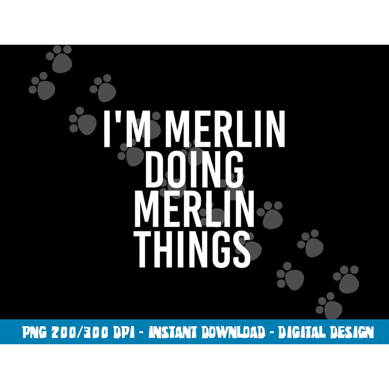 I M MERLIN DOING MERLIN THINGS Funny Birthday Name Gift Idea png, sublimation copy.jpg