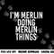 I M MERLIN DOING MERLIN THINGS Funny Birthday Name Gift Idea png, sublimation copy.jpg