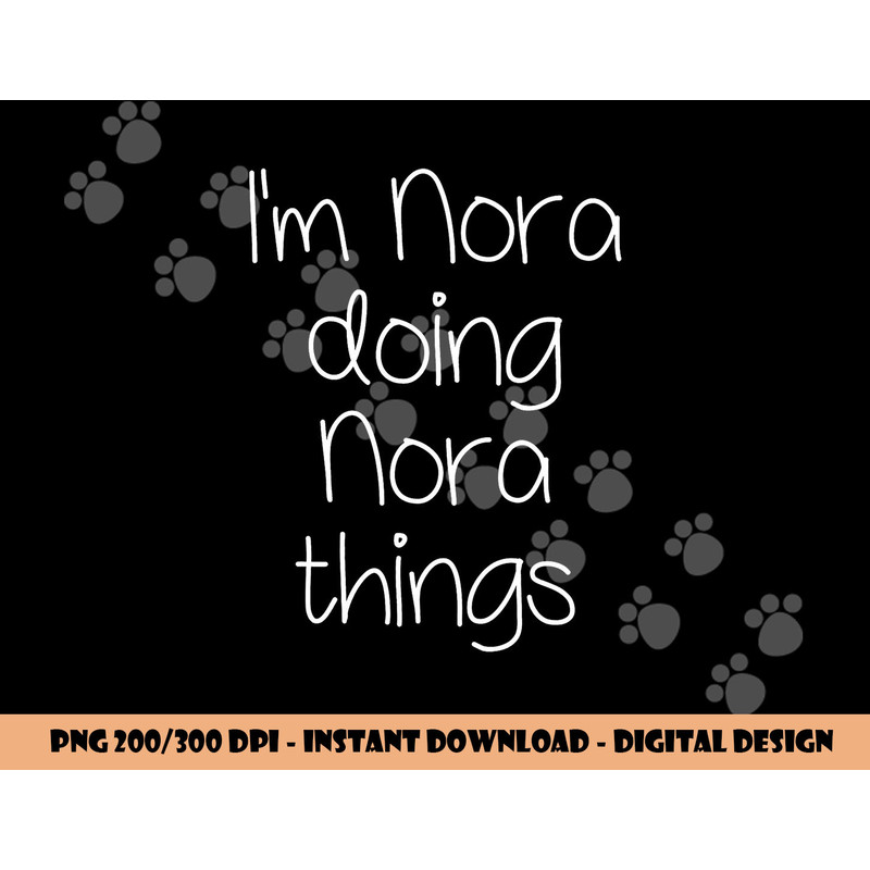 I m NORA Doing Funny Things Women Name Birthday Gift Idea png, sublimation copy.jpg