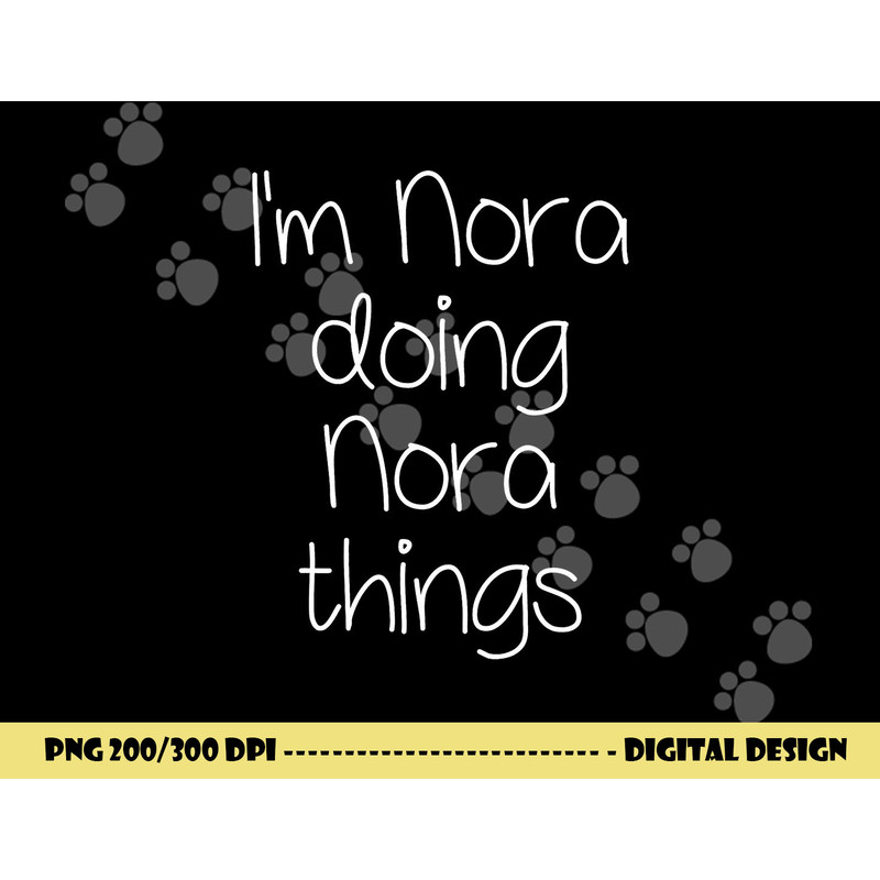 I m NORA Doing Funny Things Women Name Birthday Gift Idea png, sublimation copy.jpg