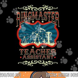 ringmaster teacher assistant circus carnival birthday theme png, sublimation copy