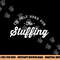 I m Only Here For The Stuffing Funny Vegan Thanksgiving png, sublimation copy.jpg