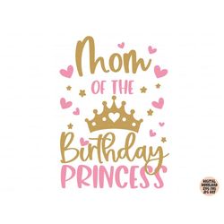 mom of the birthday princess svg, birthday girl svg png jpg dxf, birthday svg, birthday princess svg - douglashardin