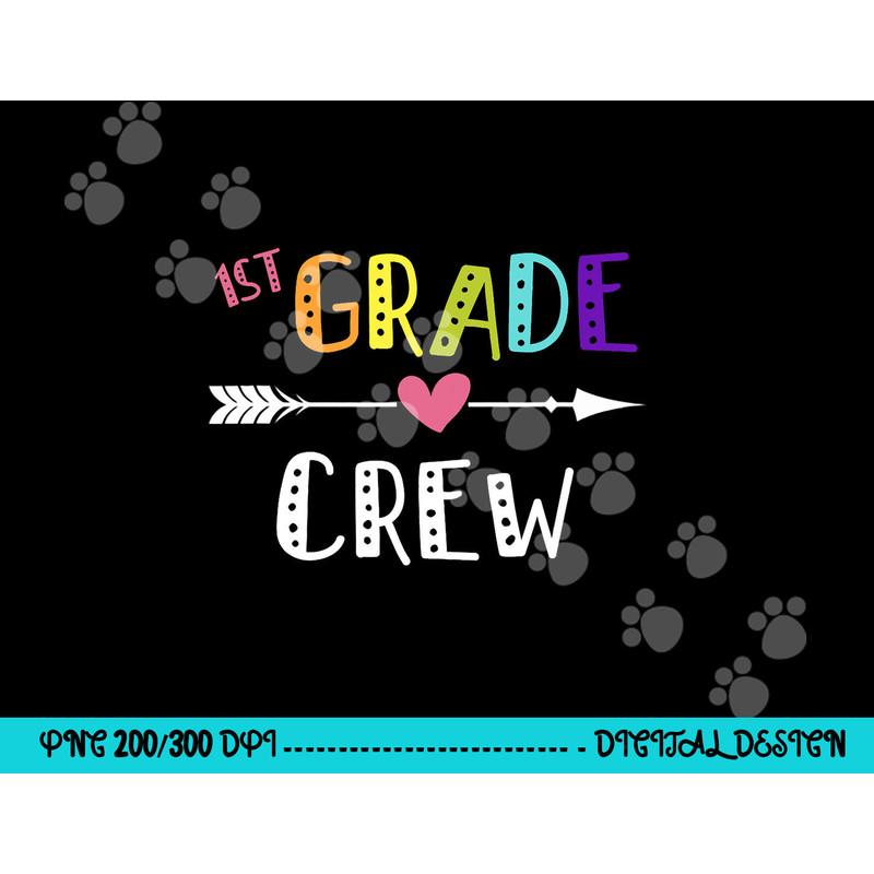 First Grade Teacher png, sublimation First Day School 1st Grade Crew png, sublimation copy.jpg