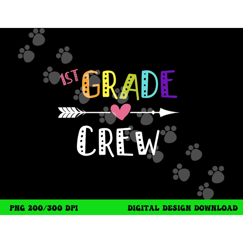 First Grade Teacher png, sublimation First Day School 1st Grade Crew png, sublimation copy.jpg