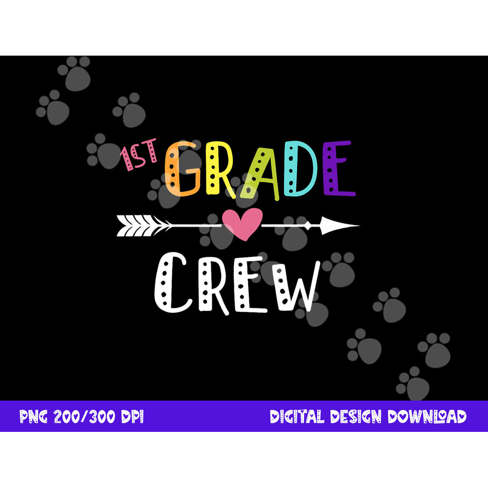 First Grade Teacher png, sublimation First Day School 1st Grade Crew png, sublimation copy.jpg
