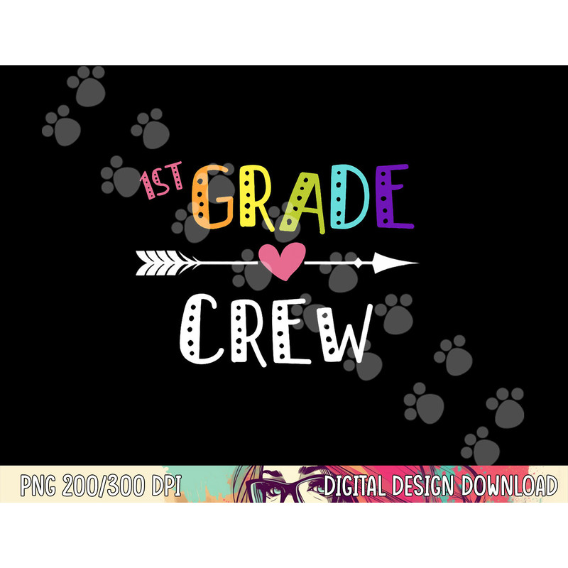 First Grade Teacher png, sublimation First Day School 1st Grade Crew png, sublimation copy.jpg