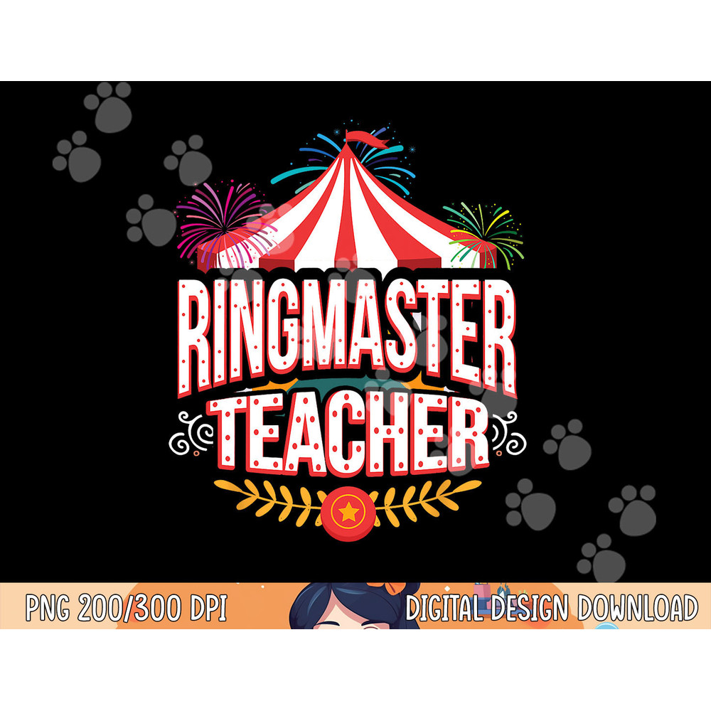 Ringmaster Teacher Circus png, sublimation Carnival Back To School copy.jpg