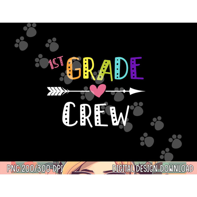 First Grade Teacher png, sublimation First Day School 1st Grade Crew png, sublimation copy.jpg