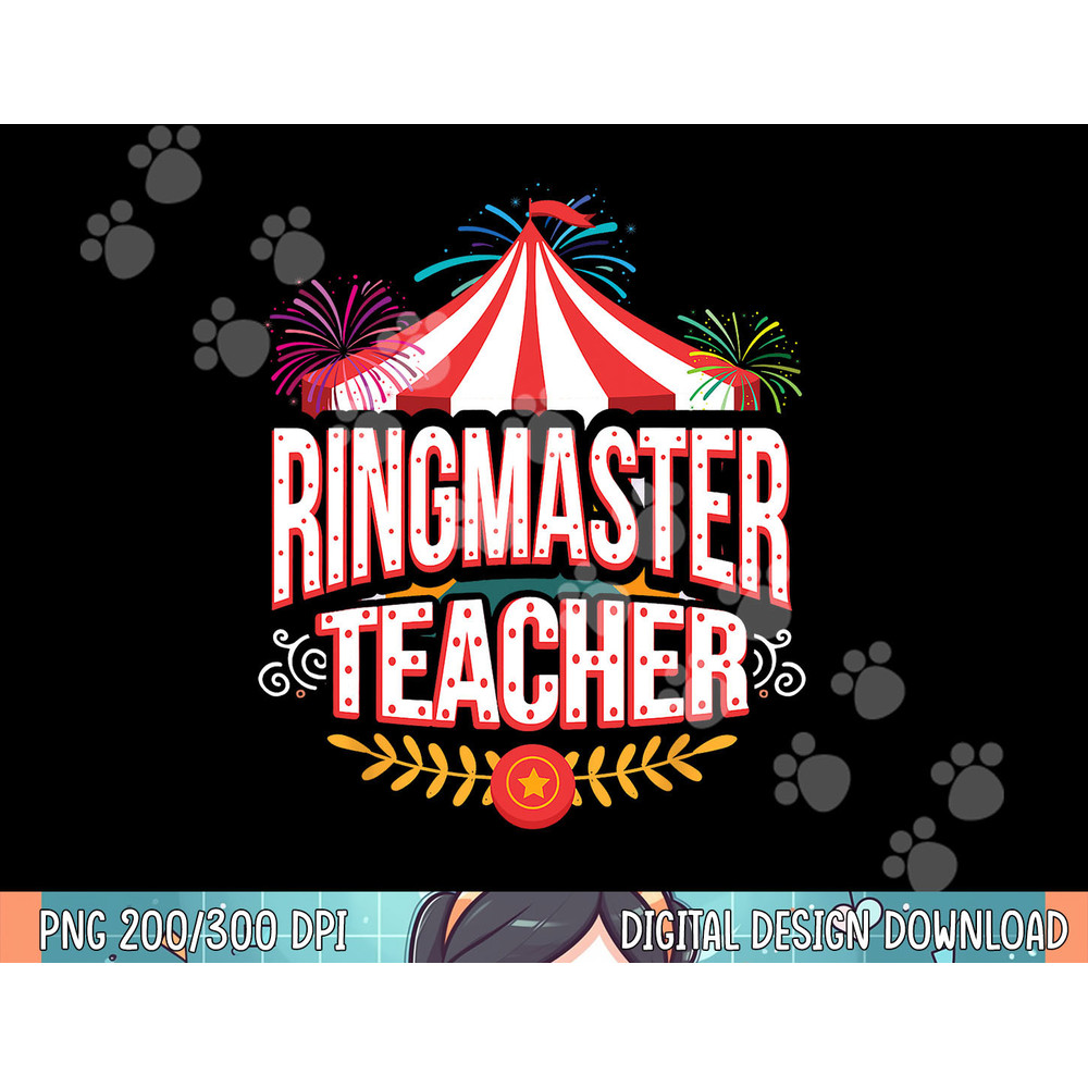 Ringmaster Teacher Circus png, sublimation Carnival Back To School.jpg