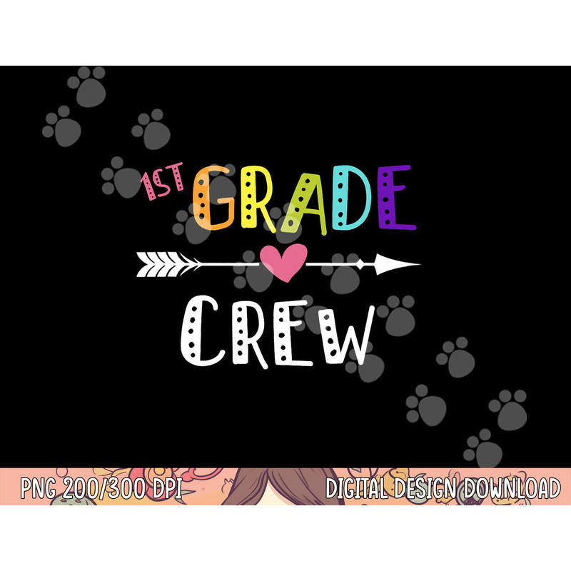 First Grade Teacher png, sublimation First Day School 1st Grade Crew png, sublimation copy.jpg