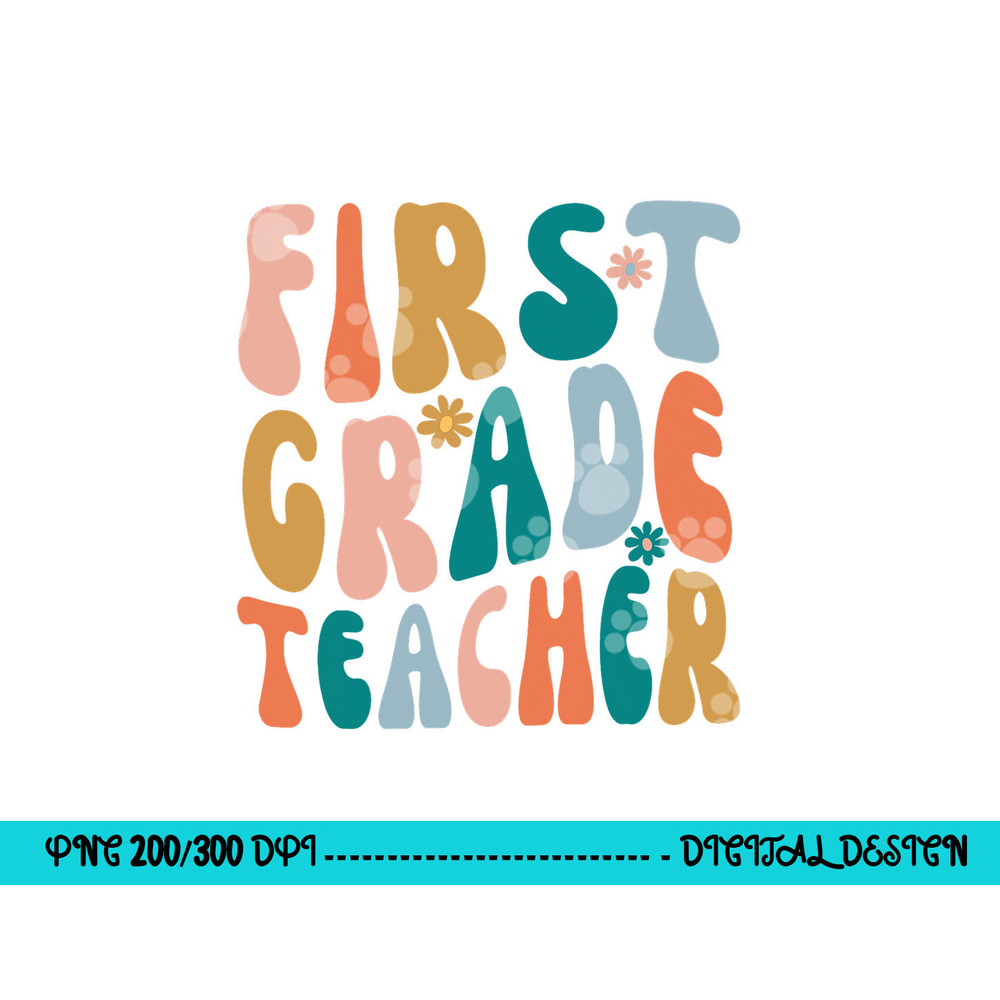 First Grade Teacher Retro Groovy Design 1st Grade Teaching png, sublimation copy.jpg