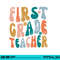 First Grade Teacher Retro Groovy Design 1st Grade Teaching png, sublimation copy.jpg