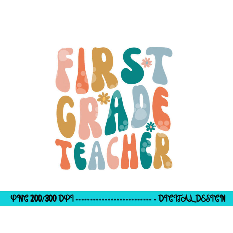 First Grade Teacher Retro Groovy Design 1st Grade Teaching png, sublimation copy.jpg
