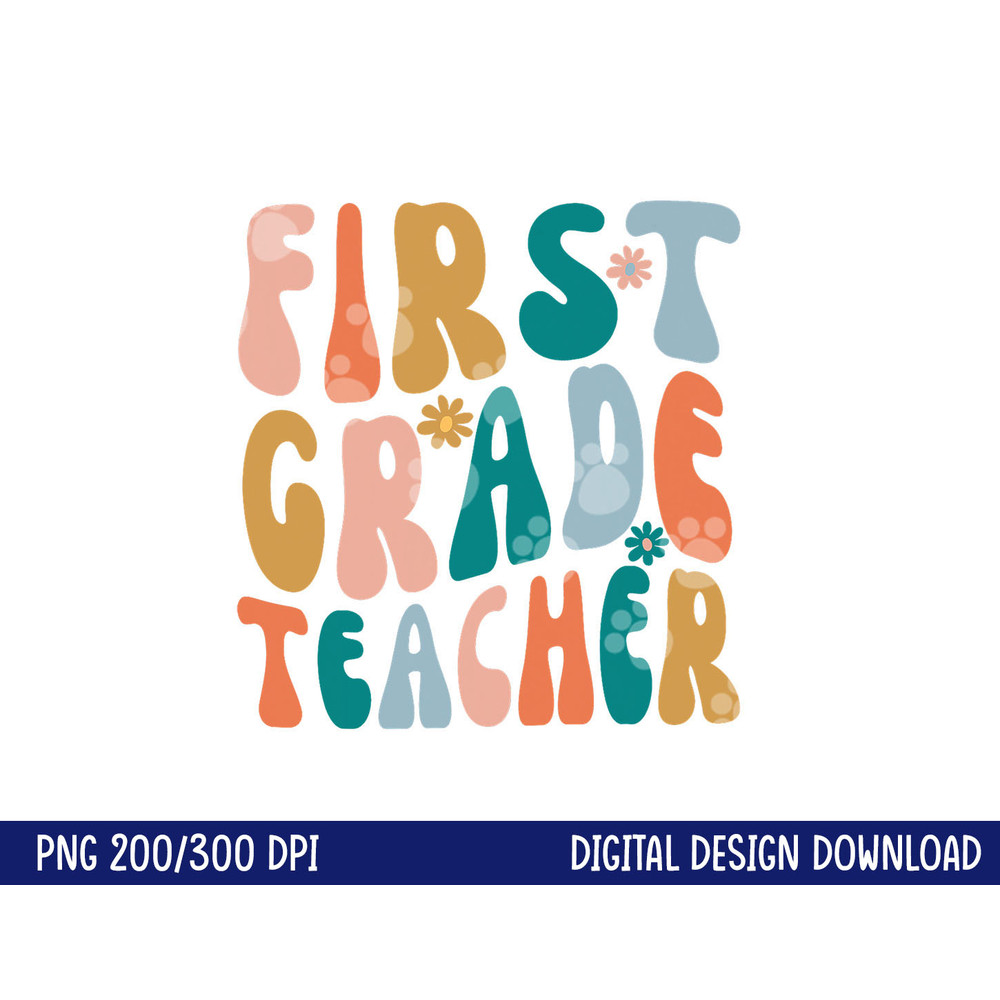 First Grade Teacher Retro Groovy Design 1st Grade Teaching png, sublimation copy.jpg