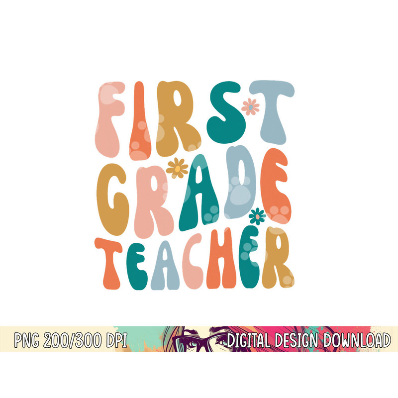 First Grade Teacher Retro Groovy Design 1st Grade Teaching png, sublimation copy.jpg