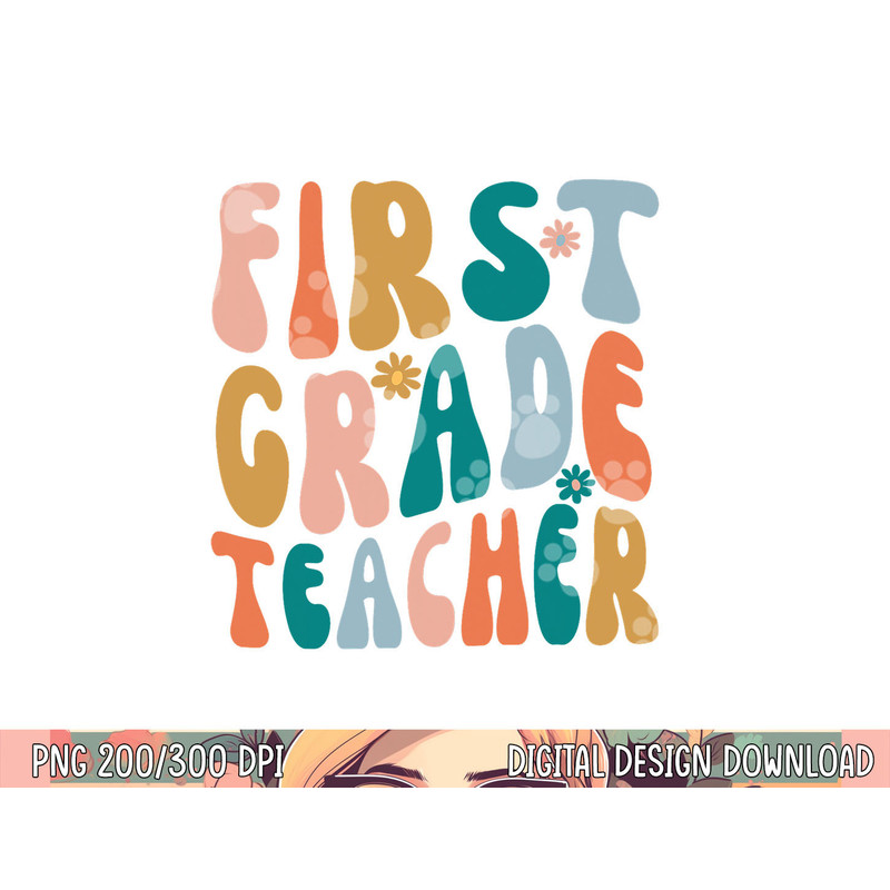 First Grade Teacher Retro Groovy Design 1st Grade Teaching png, sublimation copy.jpg
