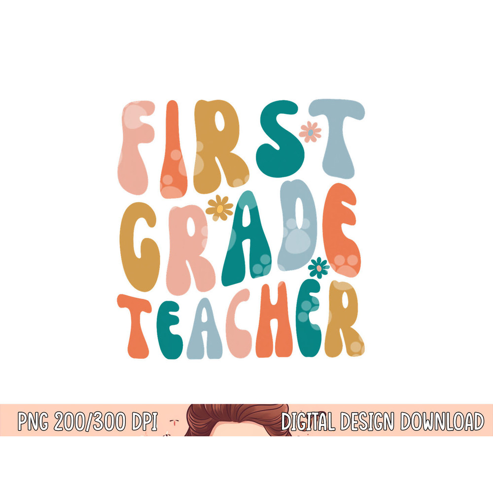 First Grade Teacher Retro Groovy Design 1st Grade Teaching png, sublimation copy.jpg