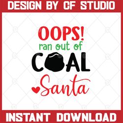 Christmas gag gift svg , oops! ran out of coal santa, svg, png, dxf, eps, digital download