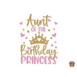 aunt of the birthday princess svg, birthday girl svg png jpg dxf, birthday svg, birthday princess svg, birthday shirt sv