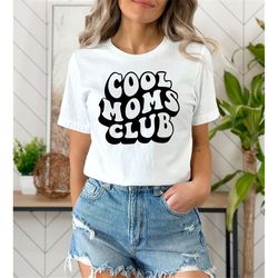 cool moms club tshirt, cool mom sweatshirt, mom life tshirt, moms sweatshirt, mom birthday gift, gift for mom, mothers d
