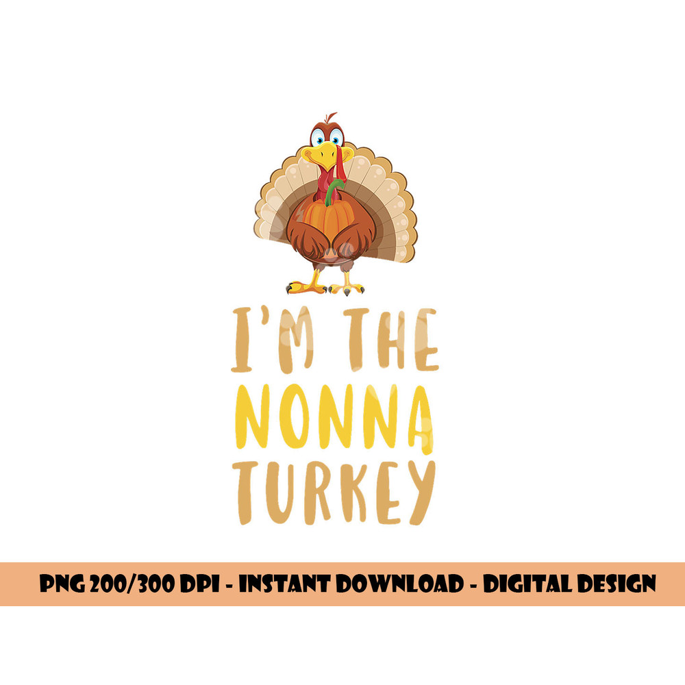I m The Nonna Turkey Family Thanksgiving png, sublimation copy.jpg