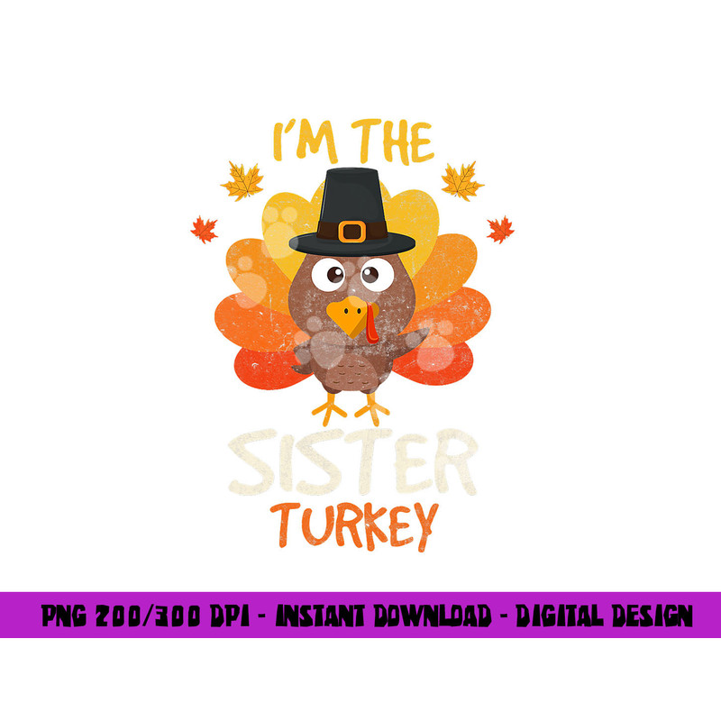 I m the Sister Turkey Thanksgiving 2022 Family Autumn Fall png, sublimation copy.jpg