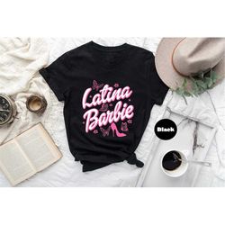 latina barbie shirt, barbie tshirt, doll baby sweatshirt, barbie birthday party girl hoodie, come on barbie lets go part