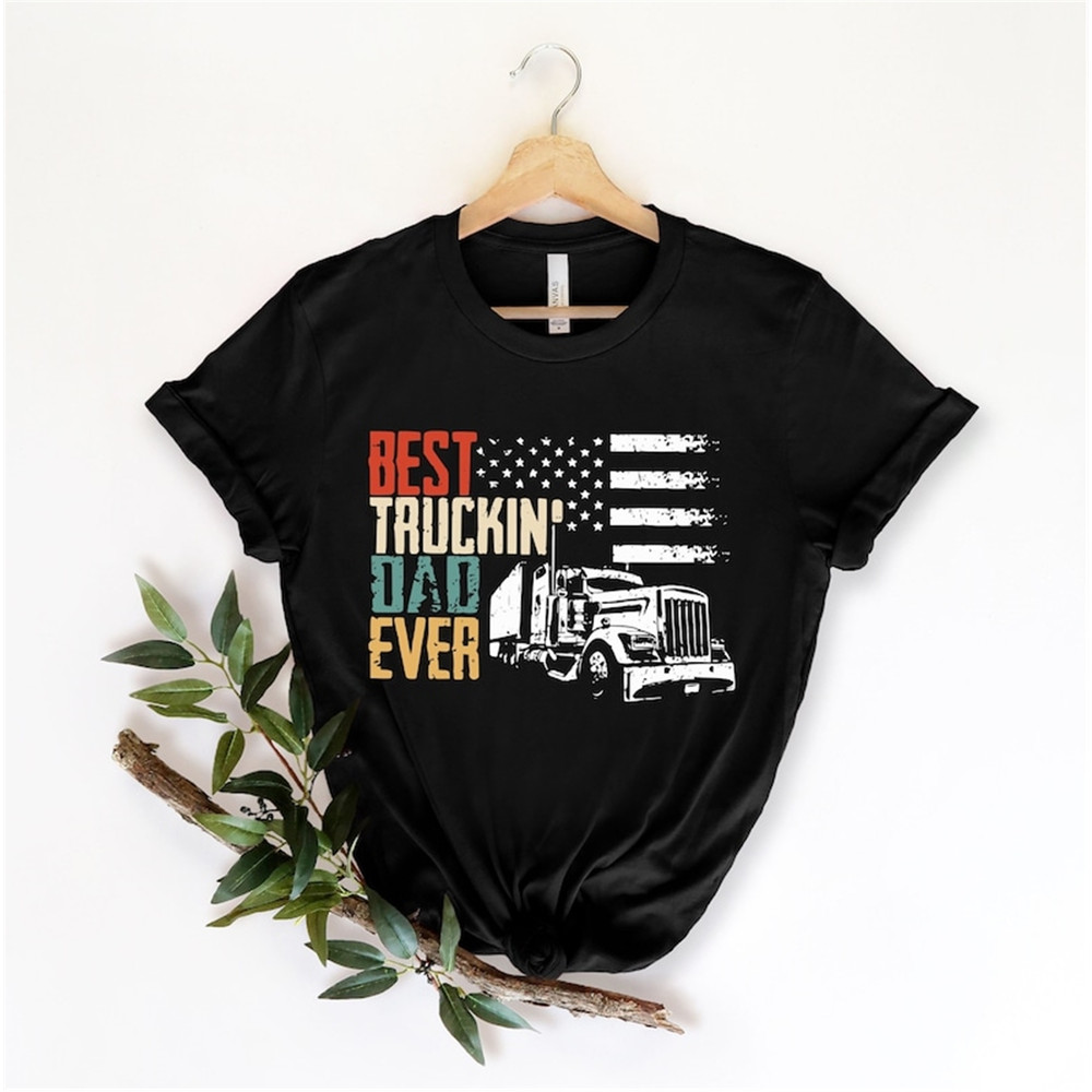 MR-482023175343-best-truckin-dad-ever-shirt-father-day-shirt-funny-dad-image-1.jpg
