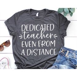 quarantine teacher svg, dedicated teacher even from a distance svg, funny school shirt svg, distance learning svg file f