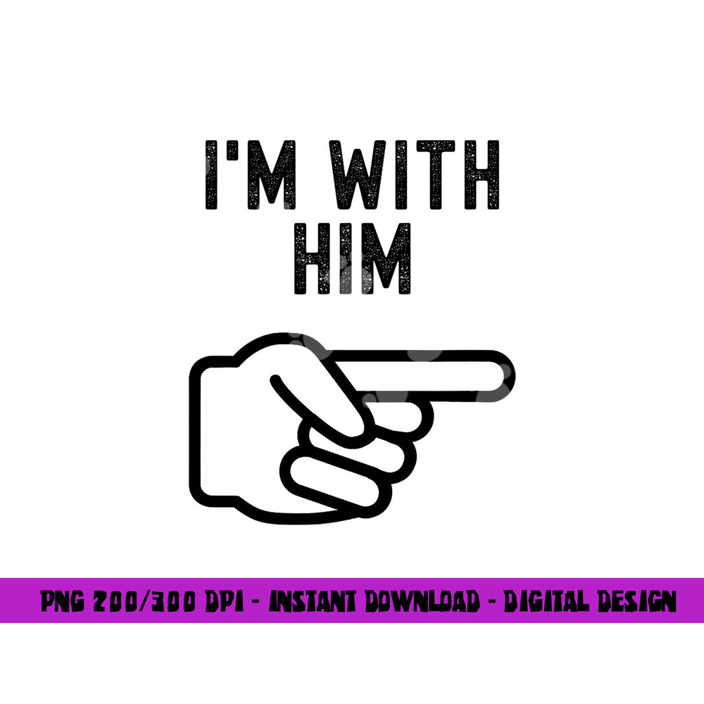 I m With Him Funny Couples Matching Halloween png,sublimation copy.jpg